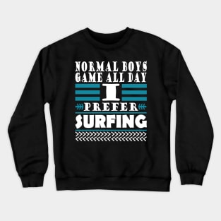 Surfing wave surfboard funny saying gift Crewneck Sweatshirt